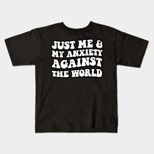 Just Me And My Anxiety Against The World Kids T-Shirt